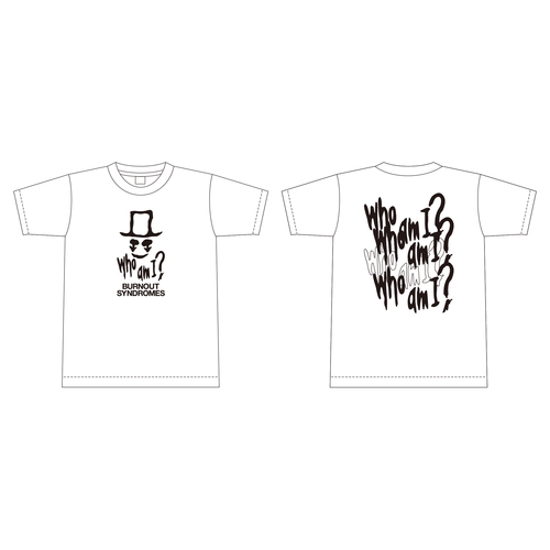 【BURNOUT SYNDROMES】『Who am I?』Tシャツ/WHITE