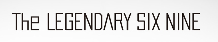 The LEGENDARY SIX NINE