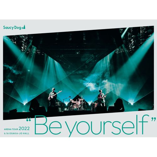 Saucy Dog ARENA TOUR 2022 “Be yourself” 2022.6.16 大阪城ホール【Blu-ray】